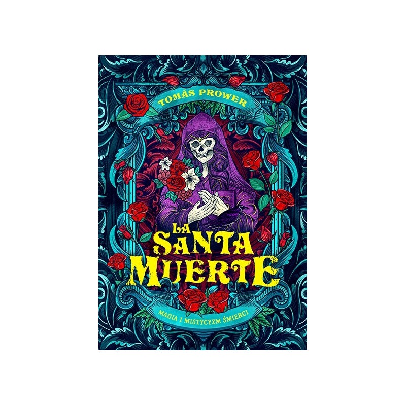 La Santa Muerte. Magia i mistycyzm śmierci - Książki o magii w sklepie Shamballa