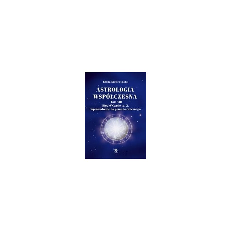 Astrologia współczesna , Bieg w czasie cz.2.Wprowadzenie do planu karmicznego ,tom VIII - Sklep Shamballa