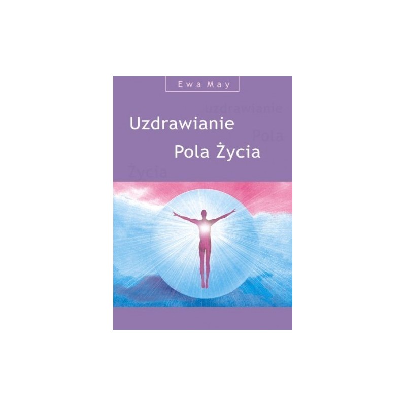 Uzdrawianie Pola Życia - książka + płyta CD - Sklep Shamballa