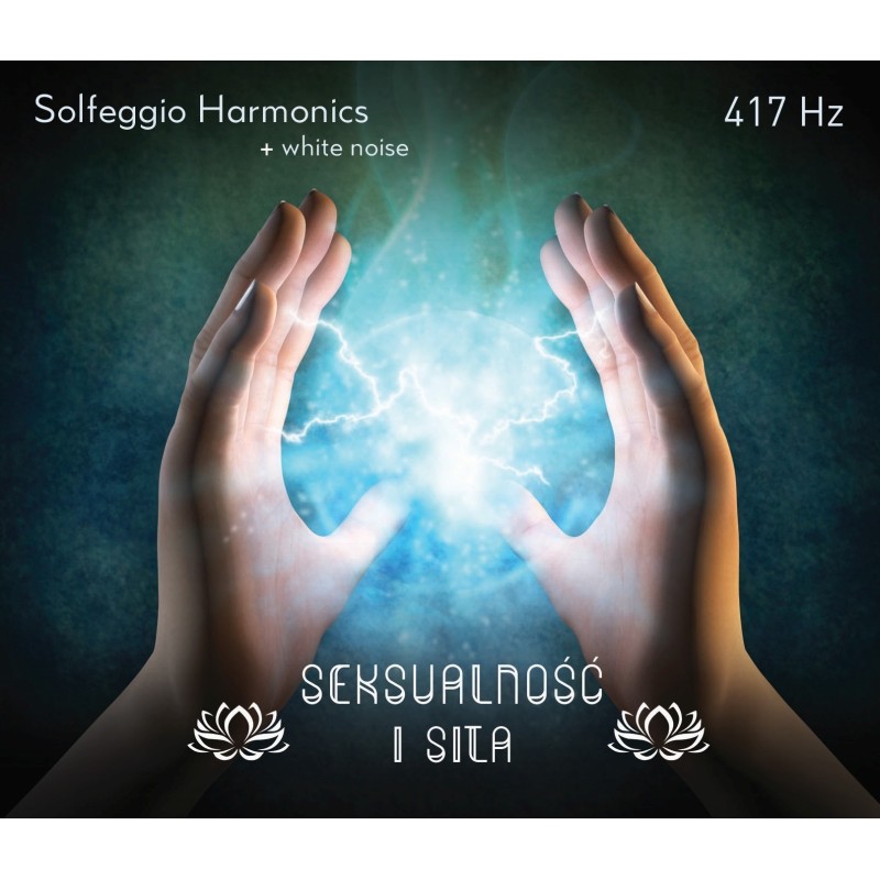 Seksualność i siła - 417 Hz Solfeggio Harmonic - Sklep Shamballa