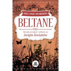 Beltane - Rytuały, przepisy i zaklęcia na Święto Kwiatów - Książki o magii w sklepie Shamballa