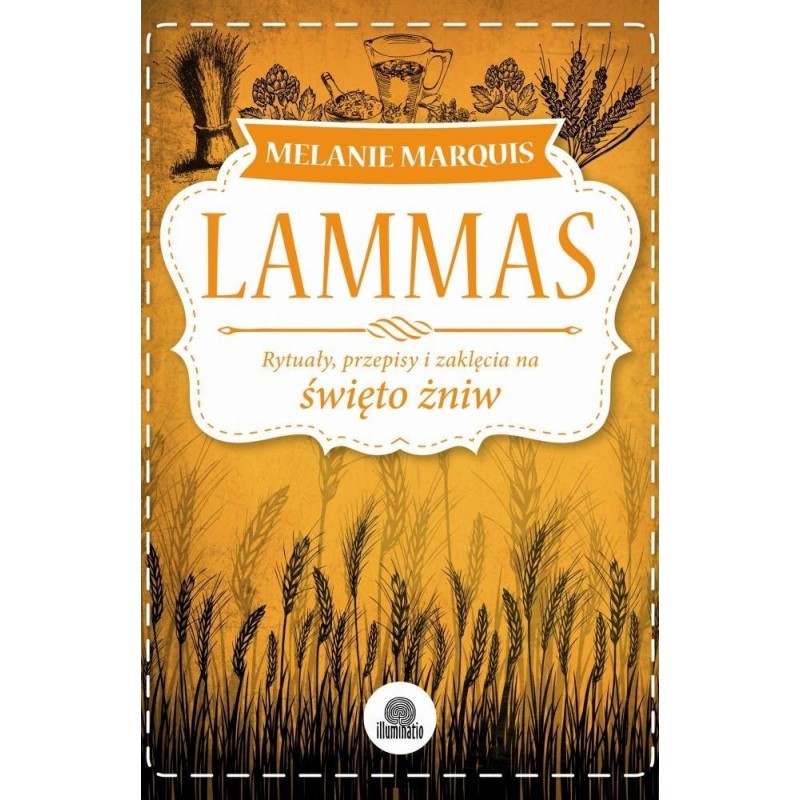 Lammas - Rytuały , przepisy i zaklęcia na Święto Żniw - Sklep Shamballa