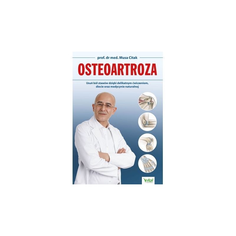Osteoartroza. Usuń ból stawów dzięki delikatnym ćwiczeniom, diecie oraz medycynie naturalnej - Sklep Shamballa